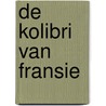 De Kolibri van Fransie door Ruud Smit