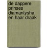 De dappere prinses diamantysha en haar draak door Eredicie Aboikoni