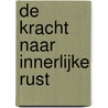 De kracht naar innerlijke rust door AloïS. Van Grieken
