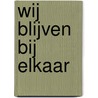 Wij blijven bij elkaar door Martine Letterie