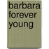 Barbara forever young