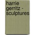 Harrie Gerritz - Sculptures
