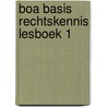 Boa basis rechtskennis lesboek 1 by Aart Sterk