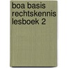 Boa basis rechtskennis lesboek 2 door Aart Sterk