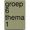 groep 6 thema 1 by Unknown