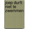Joep durft niet te zwemmen door Ritska van der Zee