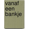 Vanaf een bankje by Bernhard Harfsterkamp