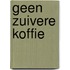 Geen zuivere koffie