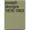 Joseph Diongre 1878-1963 by Herman Mennekens