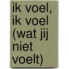 Ik voel, ik voel (wat jij niet voelt) by Steven Gielis