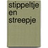 Stippeltje en Streepje