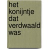 Het konijntje dat verdwaald was door Mary Velthuizen