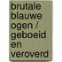 Brutale blauwe ogen / Geboeid en veroverd