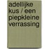Adellijke kus / Een piepkleine verrassing