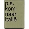 P.S. Kom naar Italië by Nicky Pellegrino