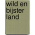 Wild en bijster land