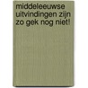 Middeleeuwse uitvindingen zijn zo gek nog niet! door Megan Peterson
