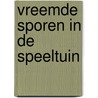 Vreemde sporen in de speeltuin door Anneriek van Heugten