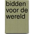 Bidden voor de wereld