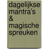 Dagelijkse Mantra’s & Magische Spreuken door Dravin Raghubar