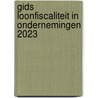 Gids Loonfiscaliteit in ondernemingen 2023 door Onbekend