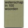 Wetenschap in 100 woorden door Jon Richards