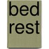 BED REST