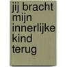 Jij bracht mijn innerlijke kind terug door Hetty Aarts