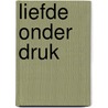 Liefde onder druk door Maggie Kingsley