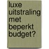 Luxe uitstraling met beperkt budget?