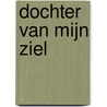 Dochter van mijn ziel by Claudia Biegel