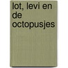 Lot, Levi en de octopusjes door Nelleke de Boorder