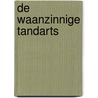 De waanzinnige tandarts by David Walliams