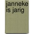 Janneke is jarig