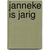Janneke is jarig door Annie M.G. Schmidt