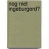 Nog niet ingeburgerd? door Ruth Yohannes