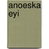 Anoeska Eyi