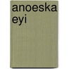 Anoeska Eyi door Anoeska Eyi