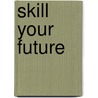 SKILL your future door Onbekend