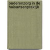 Ouderenzorg in de huisartsenpraktijk by Nhg