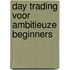 Day trading voor ambitieuze beginners