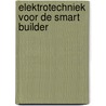 Elektrotechniek voor de Smart Builder by Rem Groenewegen