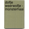 Dolfje Weerwolfje - Monsterhaai door Paul van Loon