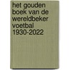 Het Gouden Boek van de Wereldbeker Voetbal 1930-2022 door Lex Muller