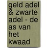 Geld Adel & Zwarte Adel - De As van het Kwaad door B. Izar