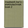 Maatwerk KW1C - Elektrotechniek boek 2 door Rem Groenewegen