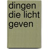 Dingen die licht geven door Onbekend