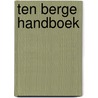 Ten Berge handboek door Onbekend