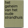 Het geheim van het oude strandhuis door Isolde Boers