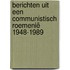 Berichten uit een communistisch Roemenië 1948-1989